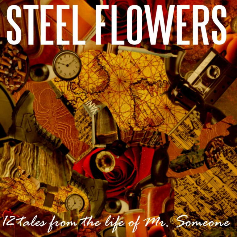 STEEL FLOWERS – 12 TALES FROM THE LIFE OF MR. SOMEONE