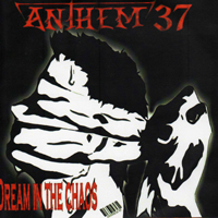 ANTHEM 37 – Dream in the Chaos