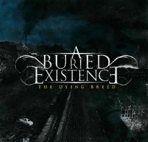 A BURIED EXISTENCE – The Dying Breed