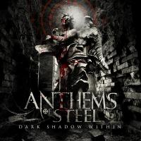 ANTHEMS OF STEEL – Dark Shadow Within