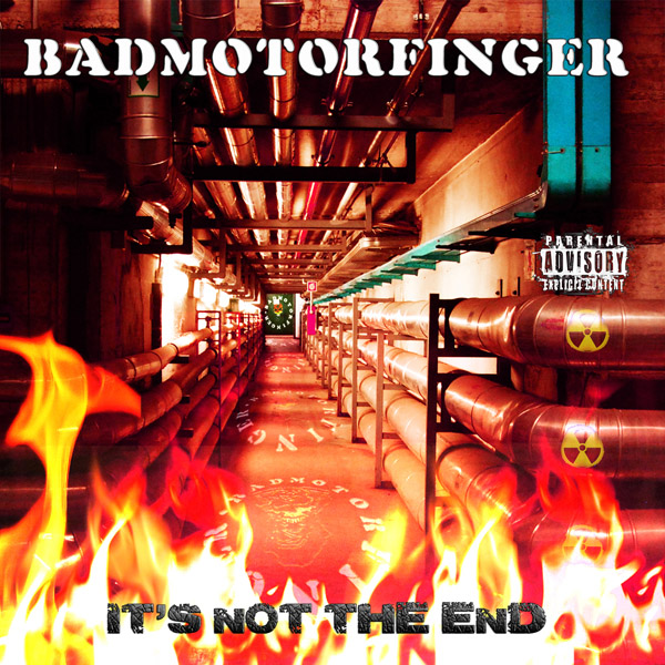 BADMOTORFINGER – It’s Not The End