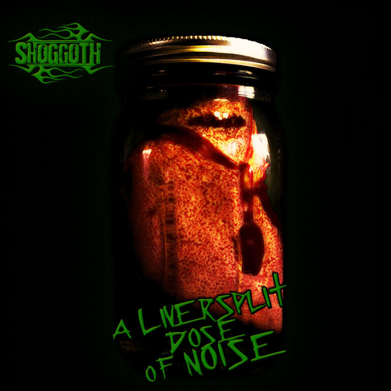 SHOGGOTH – A Liversplit Dose Of Noise