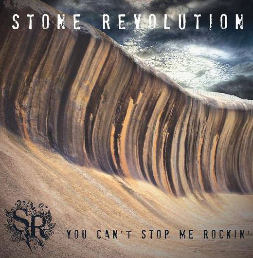 STONE REVOLUTION – You Can’t Stop Me Rockin’