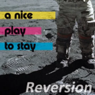 A NICE PLAY TO STAY – Reversion