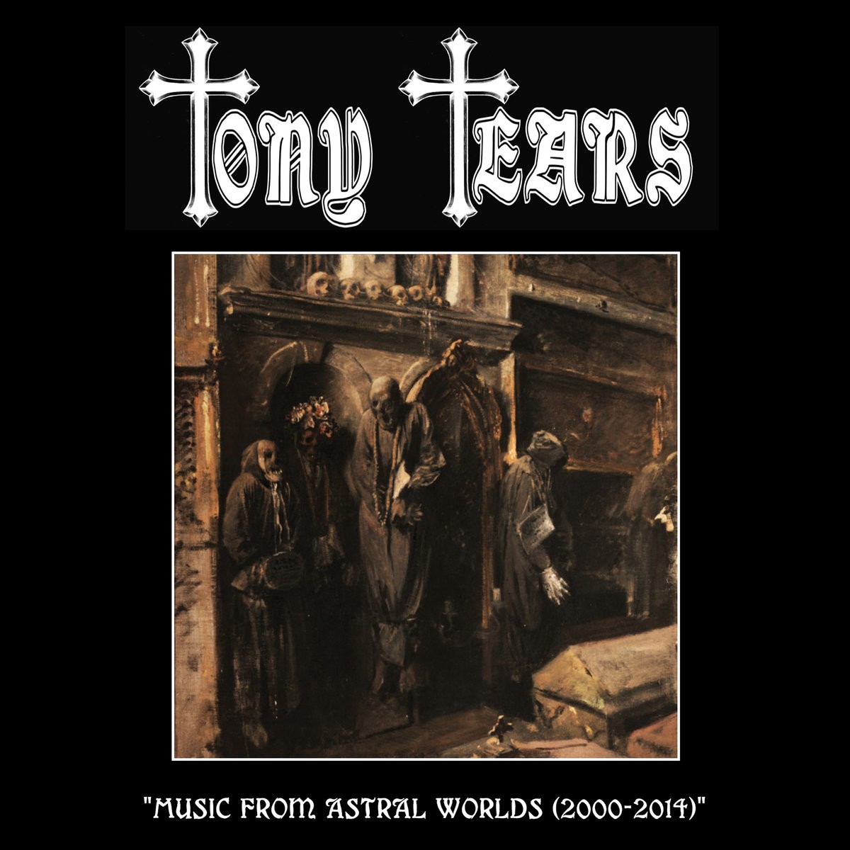 TONY TEARS – Music From The Astral Worlds (2000-2014)