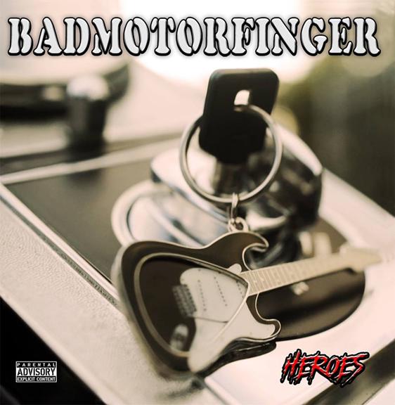 BADMOTORFINGER – Heroes