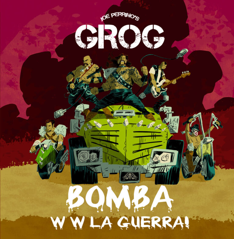 JOE PERRINO’S GROG – Bomba W W La Guerra!