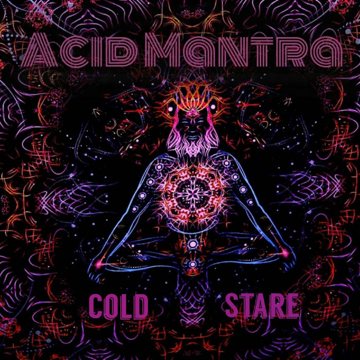 ACID MANTRA – Cold Stare