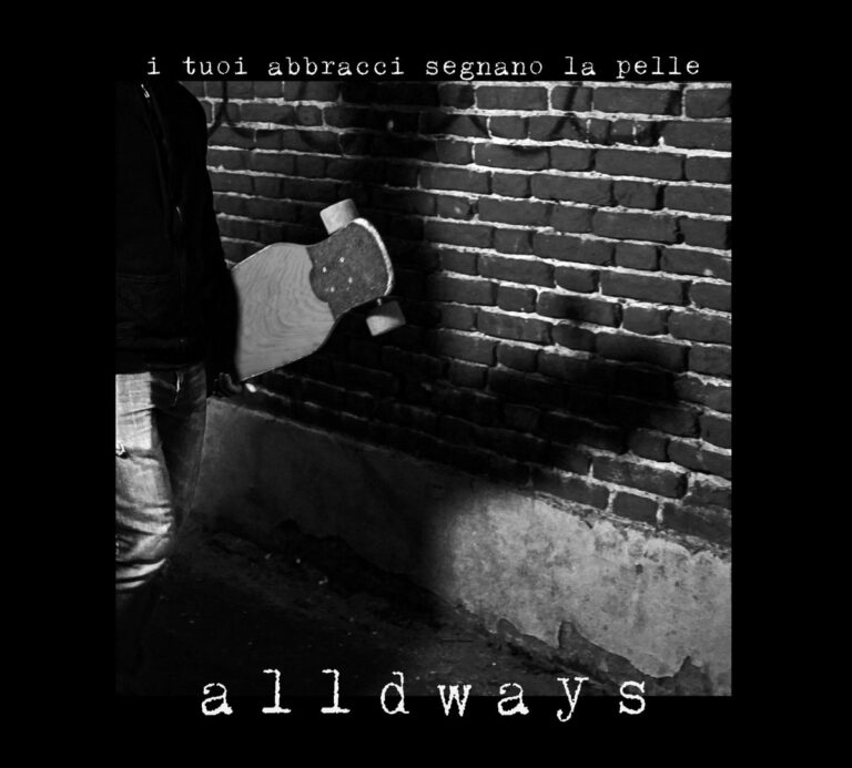 ALLDWAYS – I Tuoi Abbracci Segnano La Pelle