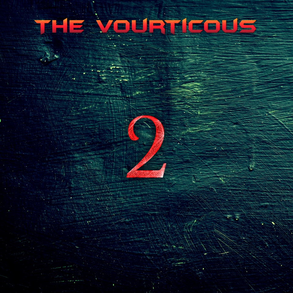 THE VOURTICOUS – 2