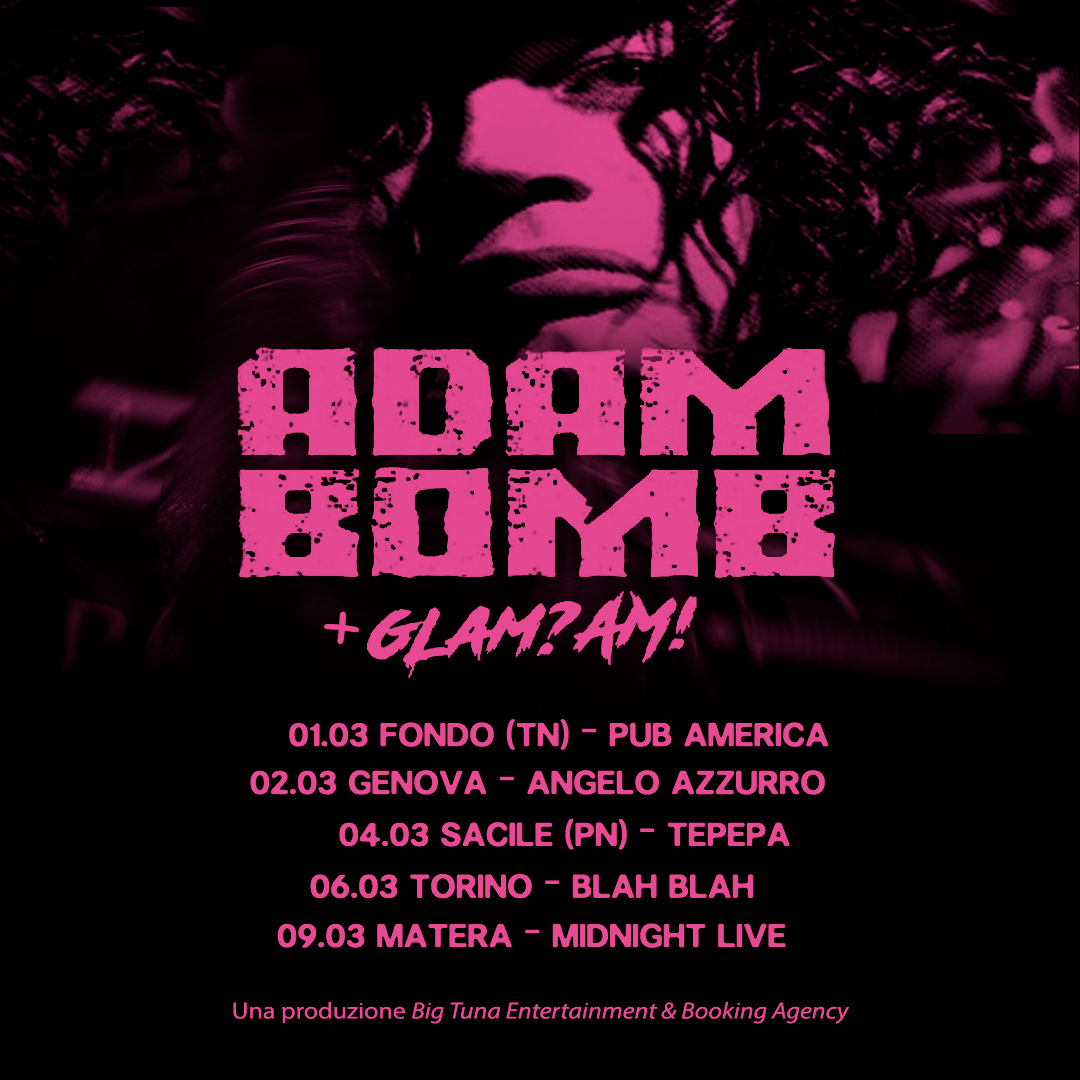 Big Tuna Entertainment presenta: ADAM BOMB + GLAM?AM! TOUR MARZO 2024