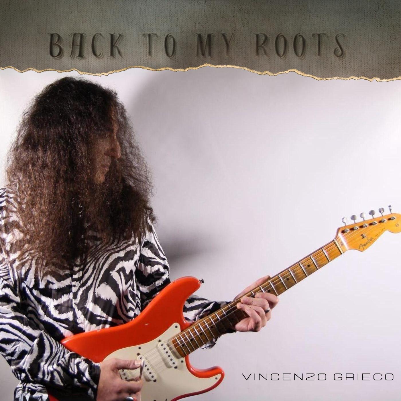 Esce oggi, 20 Marzo il nuovo capolavoro chitarristico targato Vincenzo Grieco “Back To My Roots”