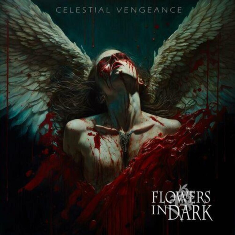 FLOWERS IN DARK – Celestial Vengeance