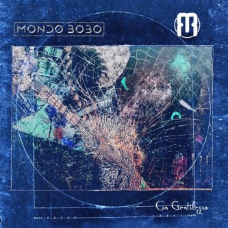 MONDO BOBO – Con Gentilezza