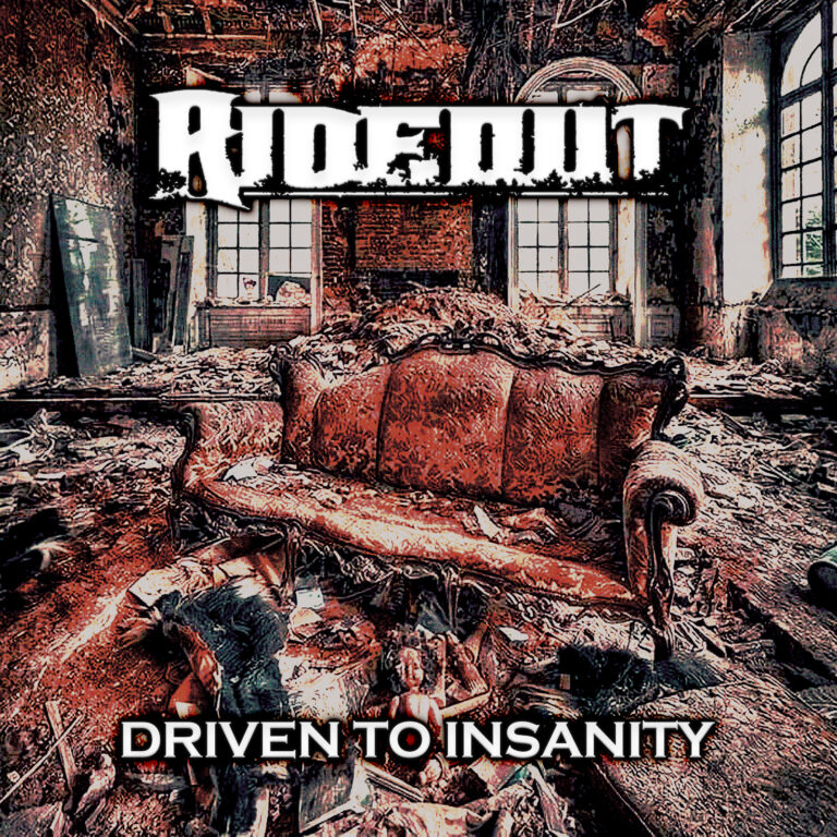 RIDEOUT – Driven to Insanity