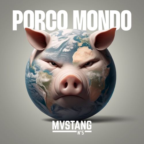 Porco Mondo, il nuovo album dei Mustang N° 5
