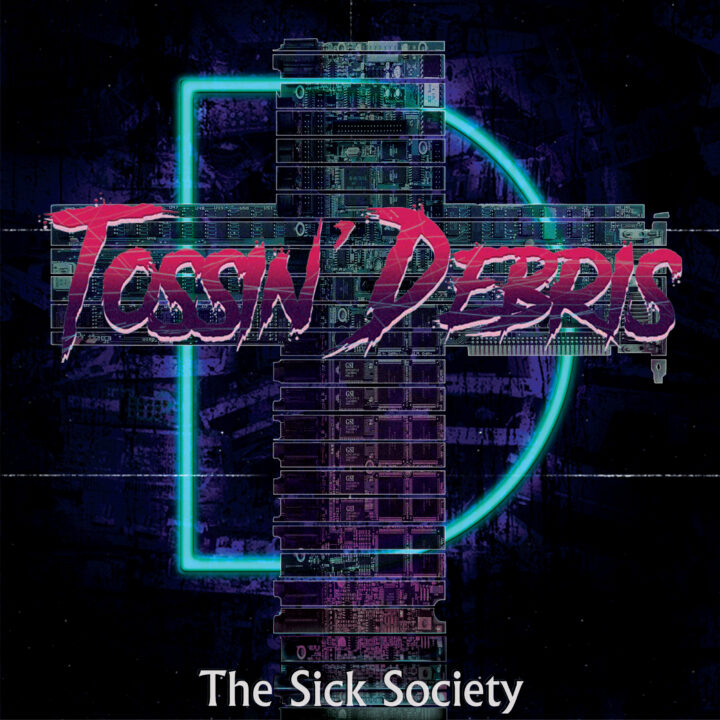 TOSSIN’ DEBRIS – The Sick Society