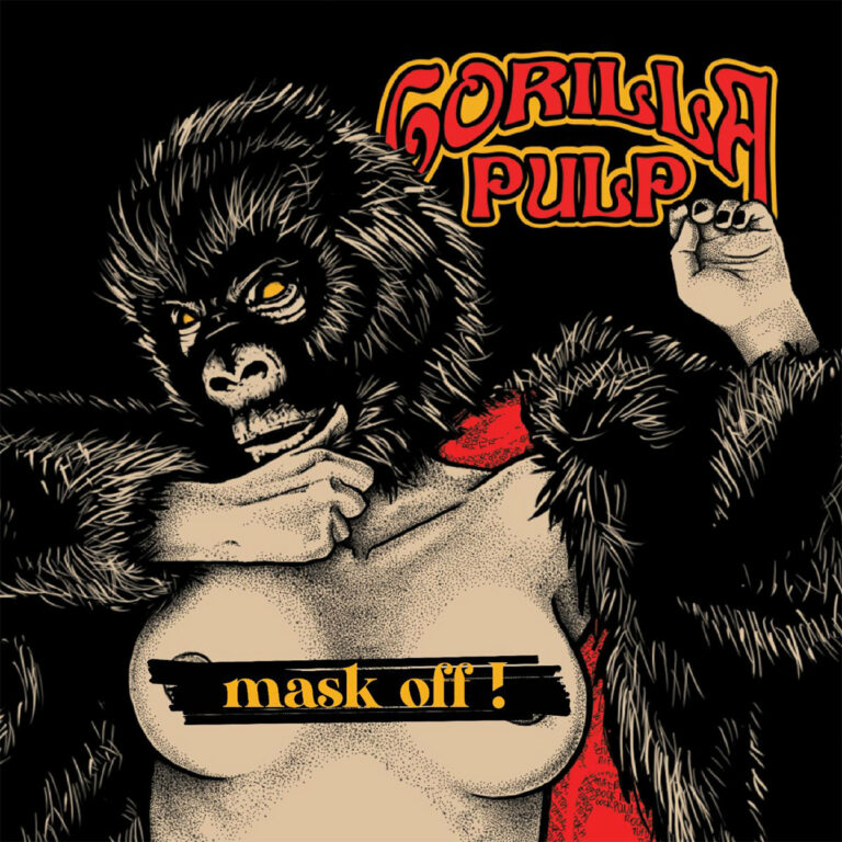 GORILLA PULP – Mask Off!