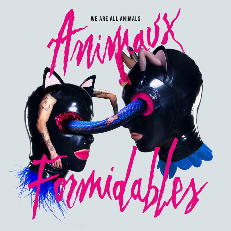 ANIMAUX FORMIDABLES – We Are All Animals