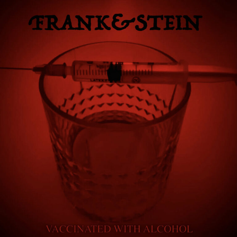 FRANK&STEIN – Vaccinated With Alcohol