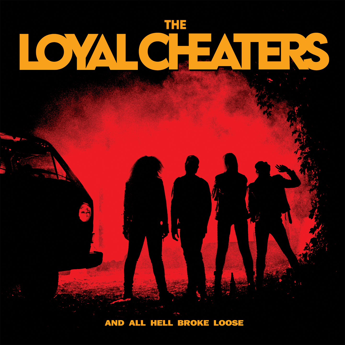 THE LOYAL CHEATERS – And All Hell Broke Loose