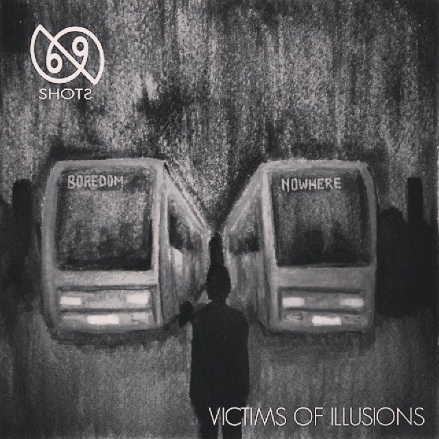 69 SHOTS – Victim Of Illusion