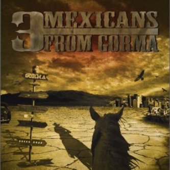 3 MEXICANS FROM GORMA – G.O.R.M.A.