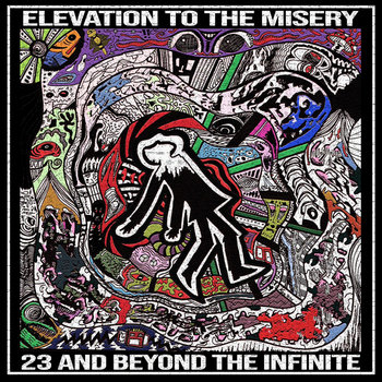 23 AND BEYOND THE INFINITE – Elevation To The Misery