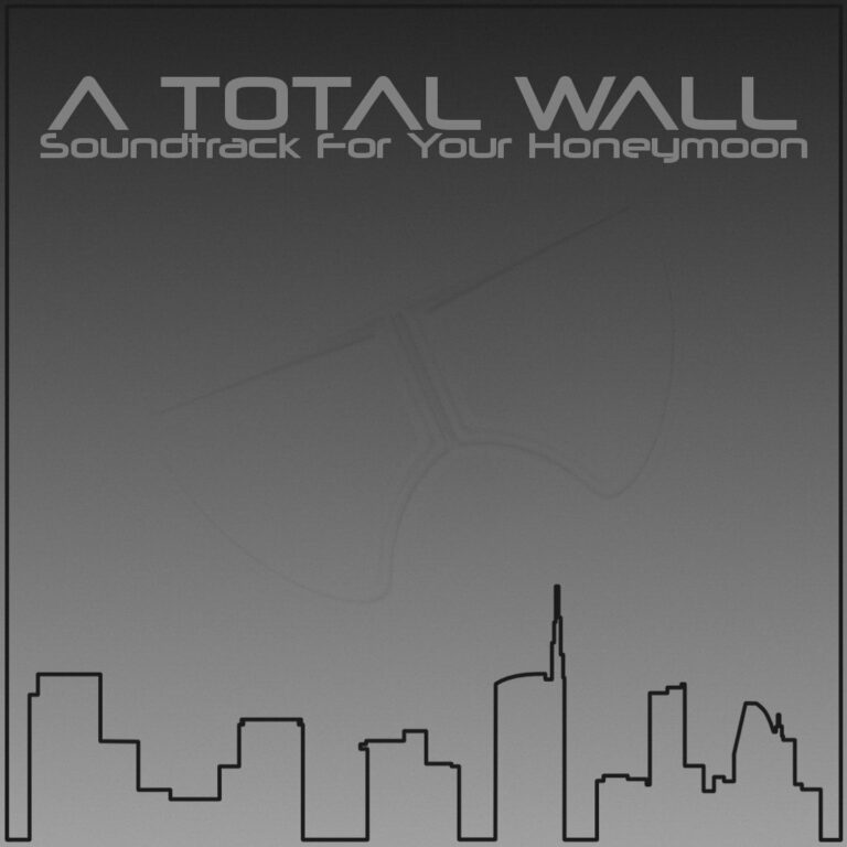 A TOTAL WALL – Soundtrack for Your Honeymoon