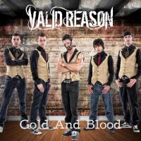 VALID REASON – Gold And Blood