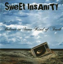 SWEET INSANITY – Believe in Some Kind of Truth