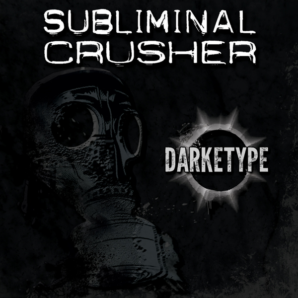 SUBLIMINAL CRUSHER – Darketype