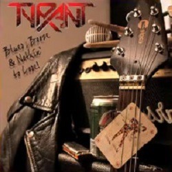 TYRANT – Blues, Booze & Nothin’ To Lose