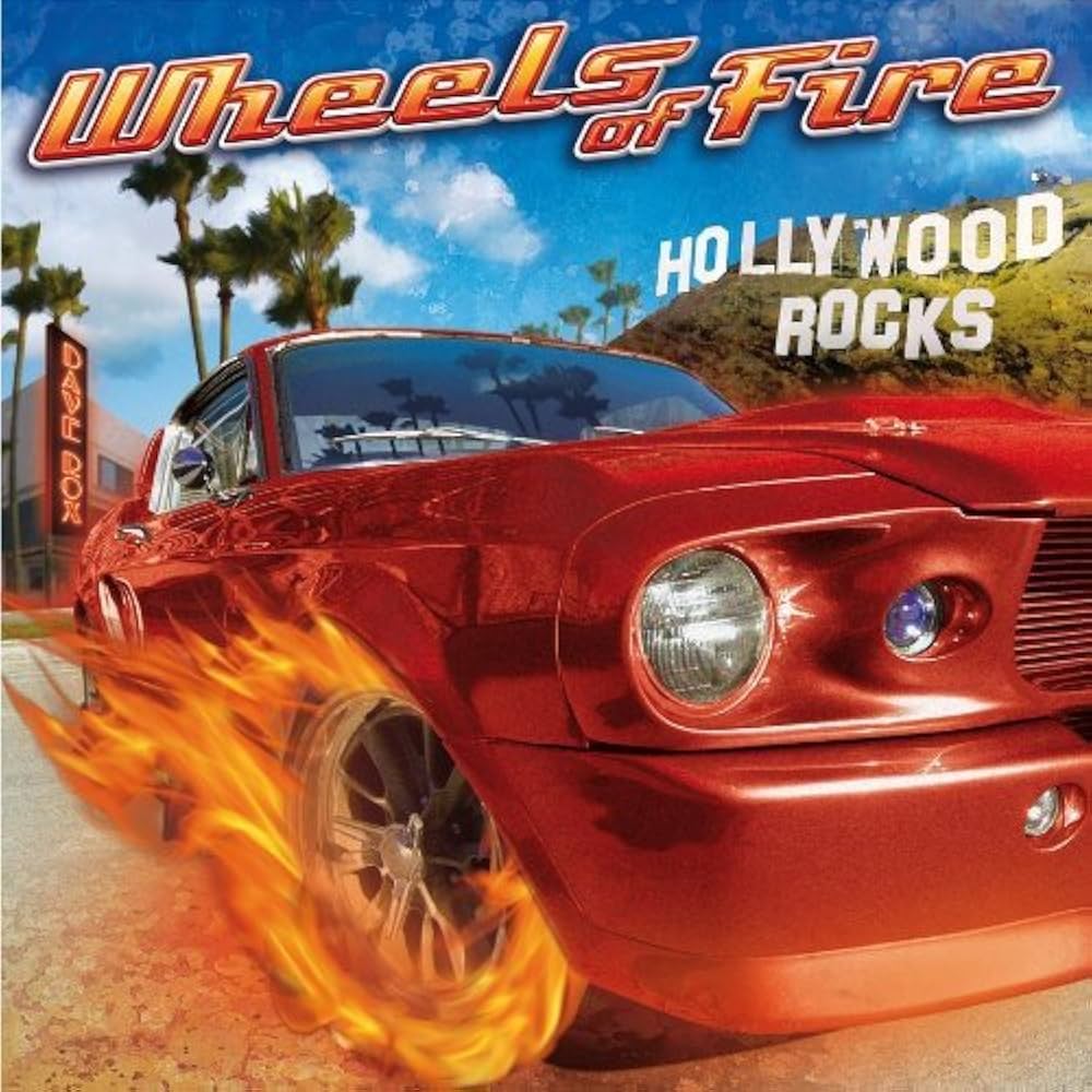 WHEELS OF FIRE – Hollywood Rocks