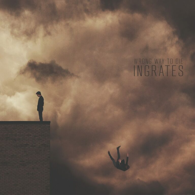 WRONG WAY TO DIE – Ingrates