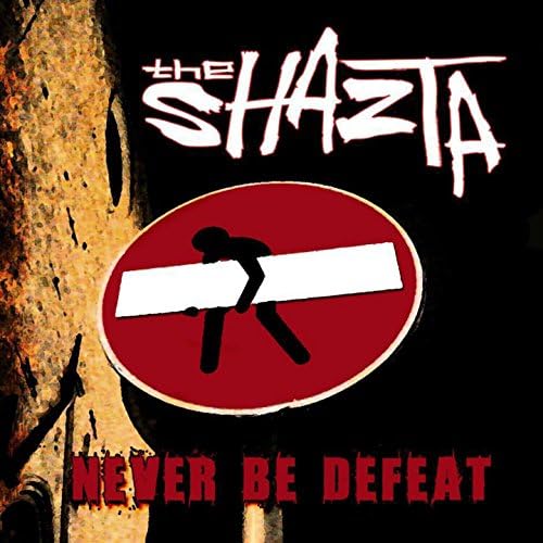 THE SHAZTA – Never Be Defeat