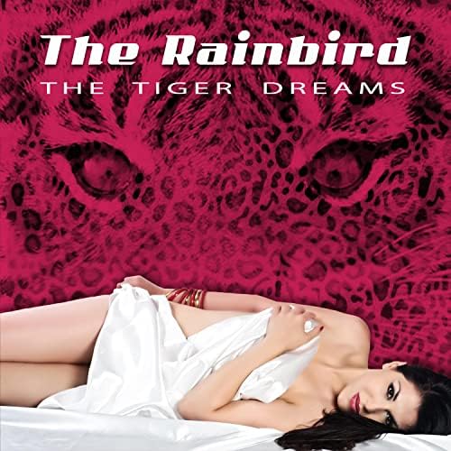 THE RAINBIRD – The Tiger Dreams