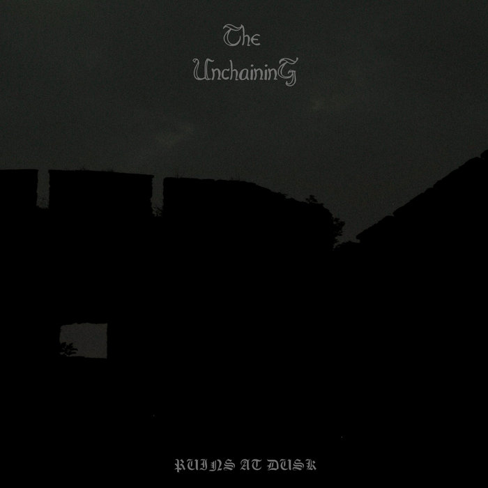 THE UNCHAINING – Ruins At Dusk