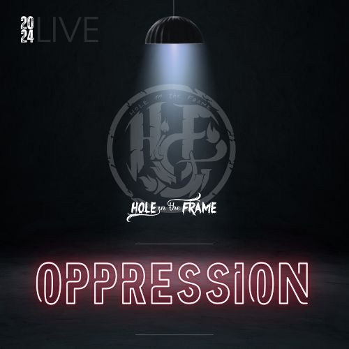 ‘Oppression’ (Live 2024), è il nuovo brano degli HOLE IN THE FRAME, appena uscito!