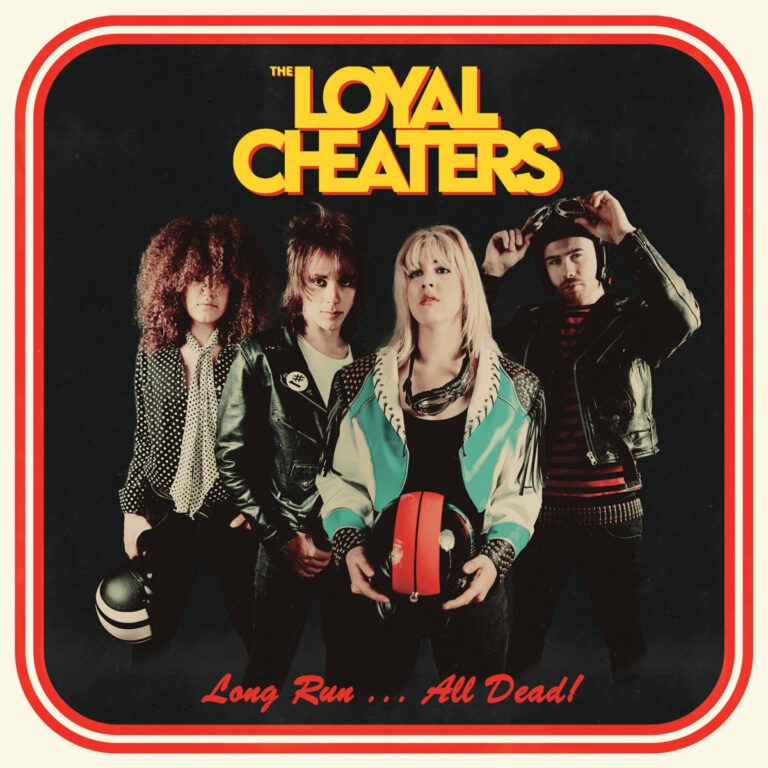 THE LOYAL CHEATERS – Long Run … All Dead!