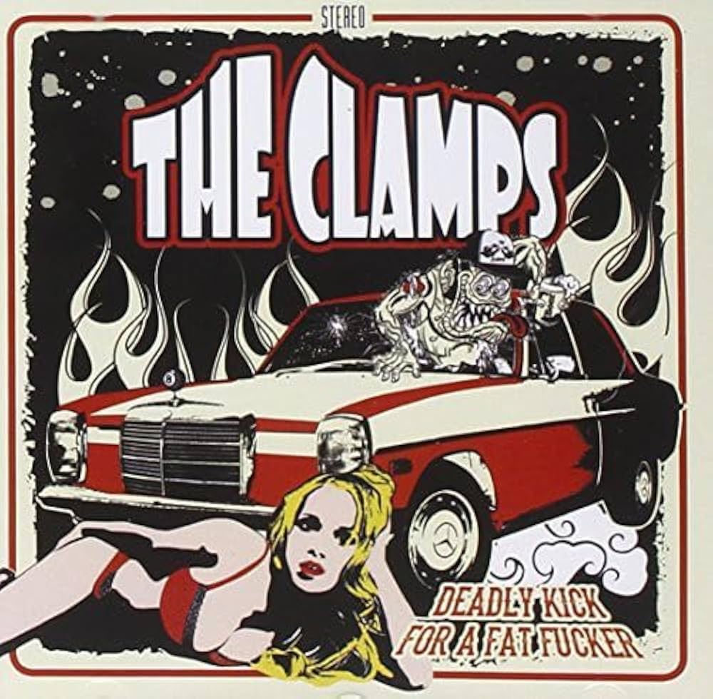 THE CLAMPS – Deadly Kick For A Fat Fucker