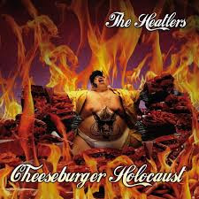 THE HEATLERS – Cheeseburger Holocaust