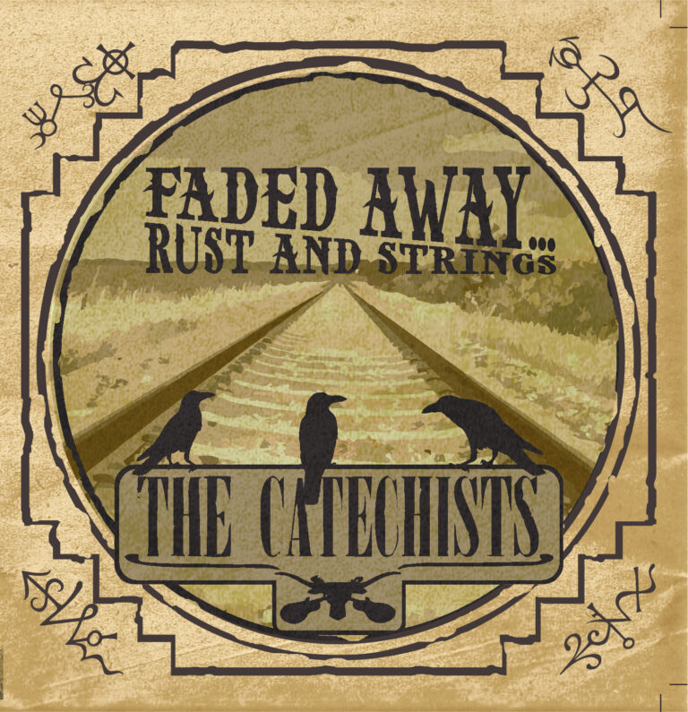 THE CATECHISTS – Faded Away… Rust And Strings