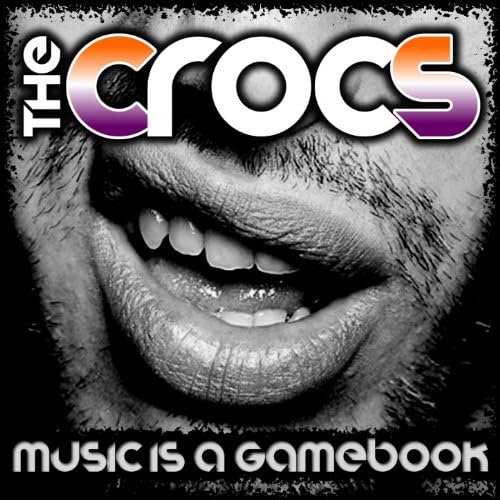 THE CROCS – Music Is A Gamebook