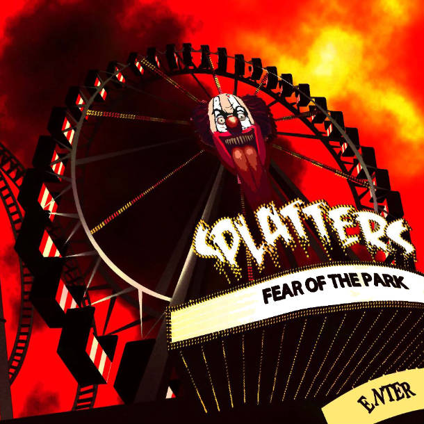 SPLATTERS – Fear of the Park