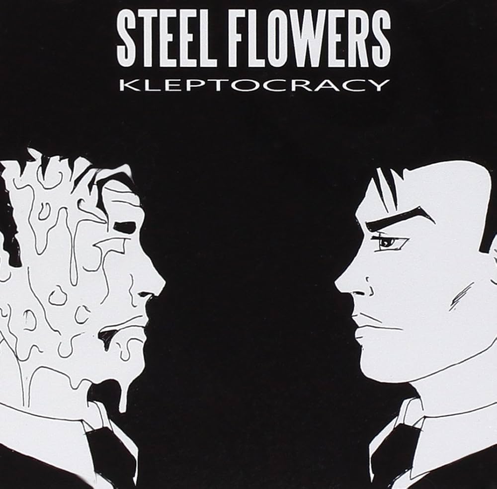 STEEL FLOWERS – Kleptocracy