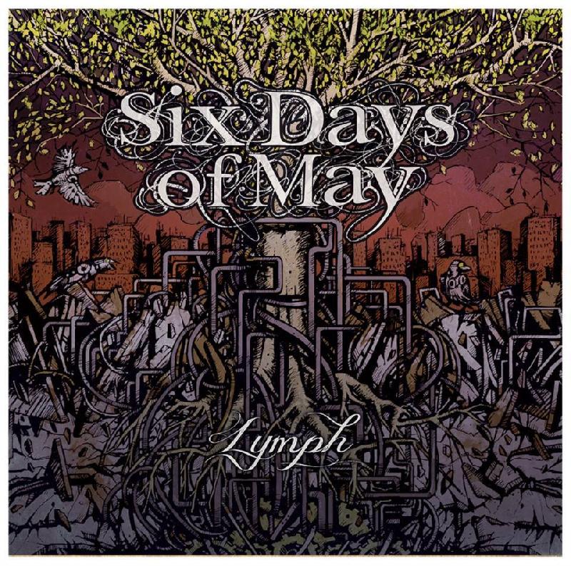 SIX DAYS OF MAY – Lymph