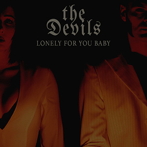 The Devils: Nuovo singolo Lonely For You Baby