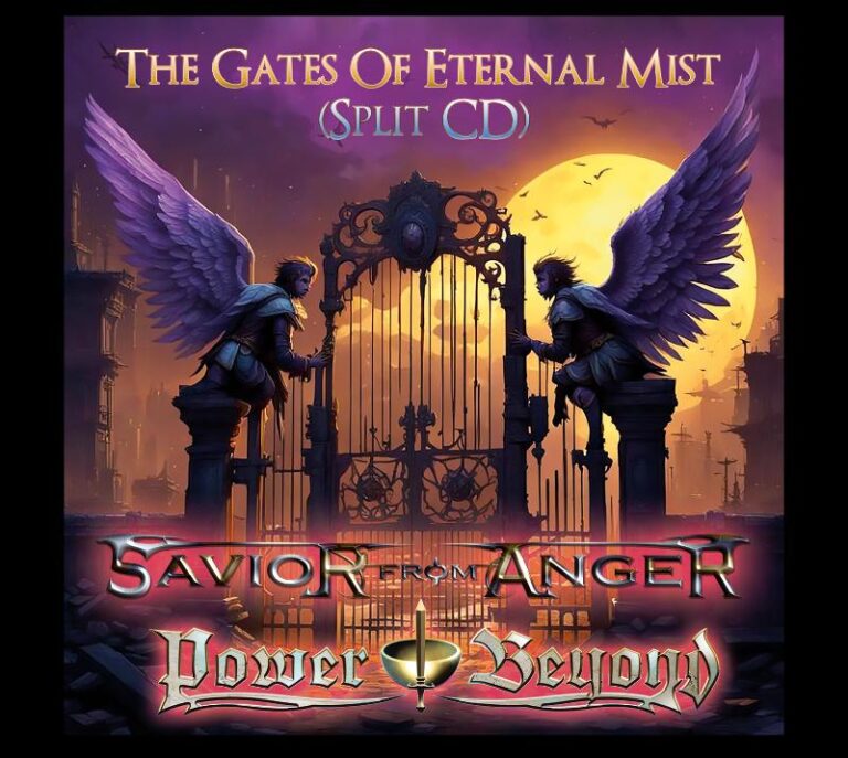 SAVIOR FROM ANGER/POWER BEYOND – The Gates Of Eternal Mist